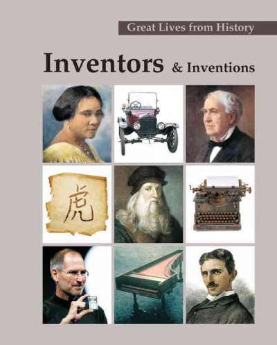 Great lives from history. Inventors & inventions [electronic resource] / editor, Alvin K. Benson.