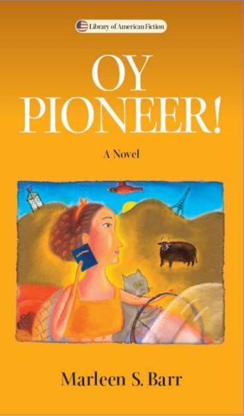 Oy pioneer! [electronic resource] : a novel / Marleen S. Barr.