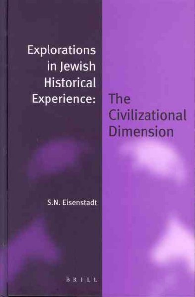 Explorations in Jewish historical experience [electronic resource] : the civilizational dimension / by S.N. Eisenstadt.