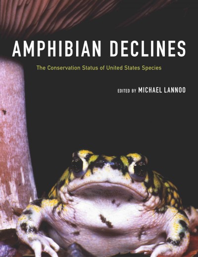 Amphibian declines [electronic resource] : the conservation status of United States species / edited by Michael Lannoo.