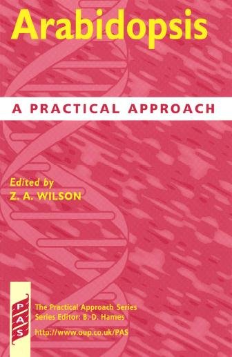 Arabidopsis [electronic resource] : a practical approach / edited by Zoe A. Wilson.