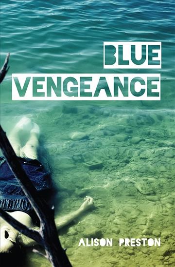 Blue vengeance / Alison Preston.