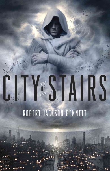 City of stairs [electronic resource] / Robert Jackson Bennett.