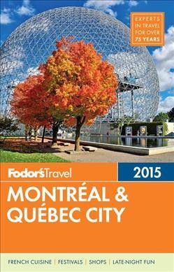 Fodor's 2015 Montréal & Québec City / Chris Barry (+ 5 others)