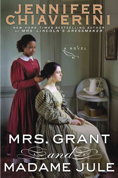 Mrs. Grant and Madame Jule / Jennifer Chiaverini.