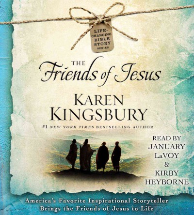 The friends of Jesus  [sound recording] / Karen Kingsbury.