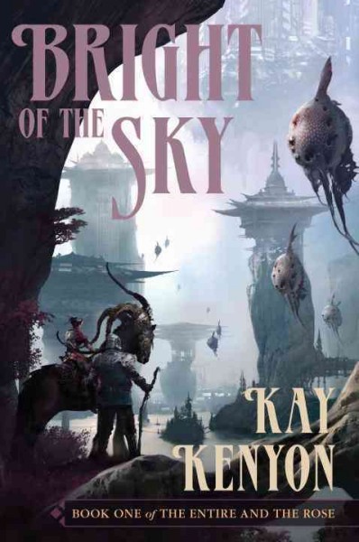 Bright of the sky / Kay Kenyon.