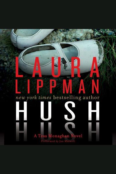 Hush hush / Laura Lippman ; performed by Jan Maxwell.