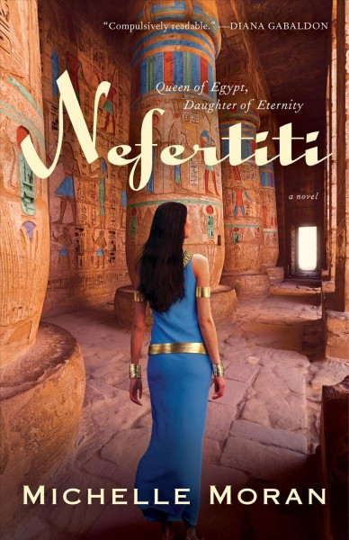 Nefertiti [electronic resource] : a novel / Michelle Moran.