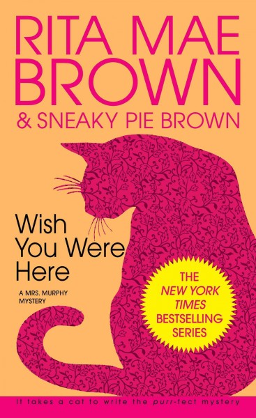 Wish you were here [electronic resource] / Rita Mae Brown & Sneaky Pie Brown ; illustrations by Wendy Wray.