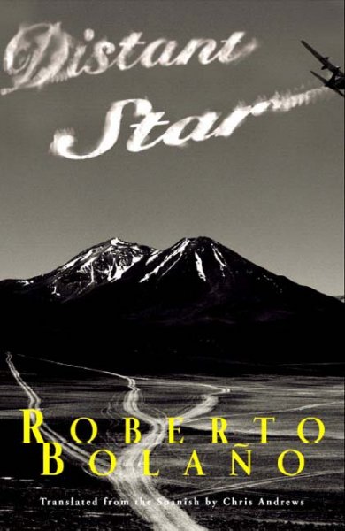 Distant star / Roberto Bolaño ; translated from the Spanish by Chris Andrews.