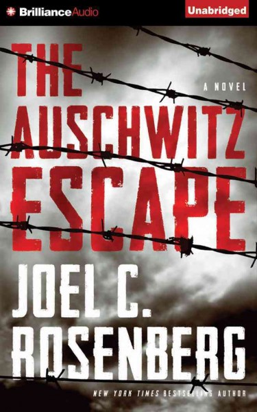 The Auschwitz escape : [a novel] [sound recording] / Joel C. Rosenberg.