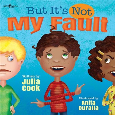 But it's not my fault! / written by Julia Cook ; illustrated by Anita DuFalla.