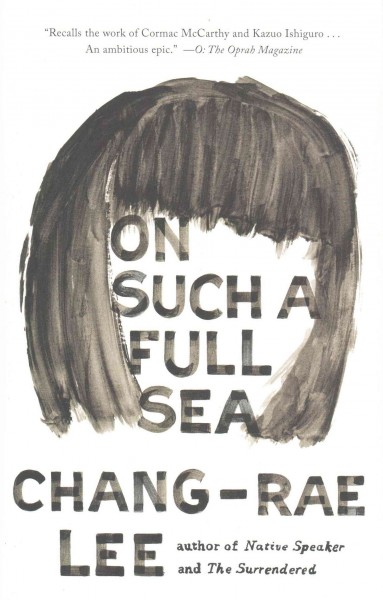 On such a full sea / Chang-rae Lee.