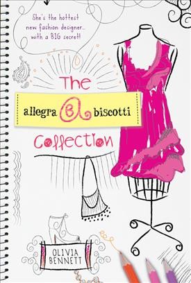 The Allegra Biscotti collection. Book 1 [electronic resource] / Olivia Bennett ; illustrated by Georgia Rucker.