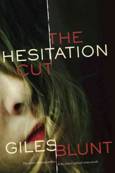 The hesitation cut / Giles Blunt.