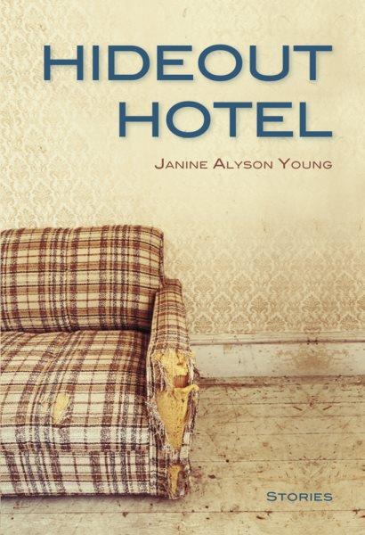 Hideout hotel / Janine Alyson Young.