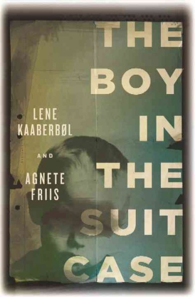 The boy in the suitcase / Lene Kaaberøl and Agnete Friis ; translated from the Danish by Lene Kaaberbol.