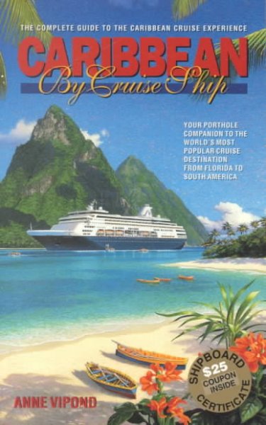 Carribbean by cruise ship : [Book :] the complete guide to the Caribbean cruise experience / by Anne Vipond.
