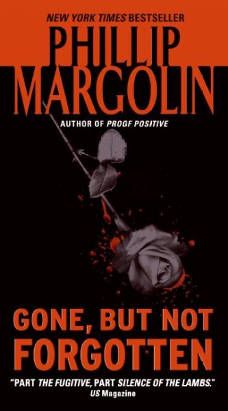 Gone, but not forgotten. [Book /] Phillip Margolin.