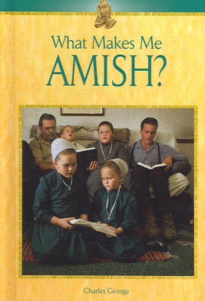 What makes me Amish? [Book /] Charles George.