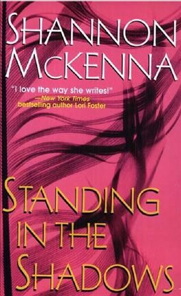 Standing in the shadows. [[Book] /] Shannon McKenna.