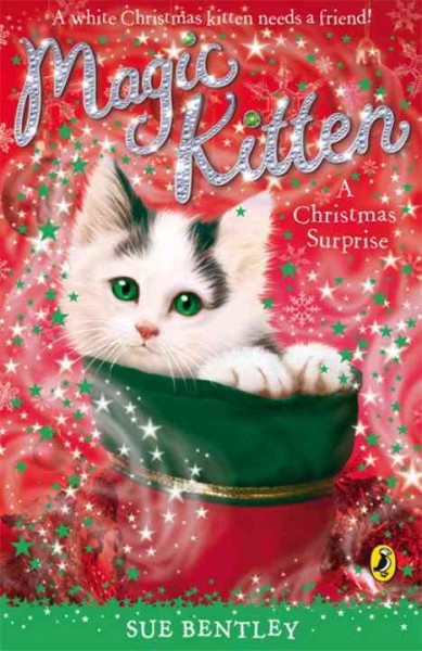 Magic kitten [[Book] :] aChristmas surprise / Sue Bentley ; illustrated by Angela Swan.