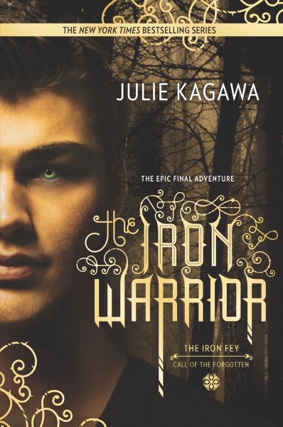 Call of the Forgotten.  Bk 3  :The Iron Warrior / Julie Kagawa.