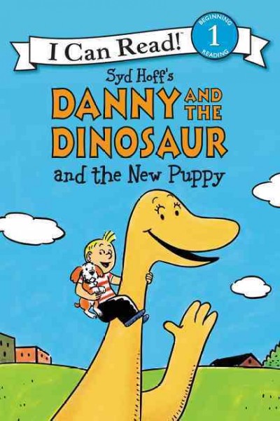 Syd Hoff's Danny and the dinosaur and the new puppy / written by Bruce Hale ; illustrated in the style of Syd Hoff by David Cutting.
