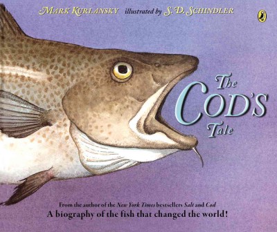 The cod's tale / by Mark Kurlansky ; illustrated by S.D. Schindler.