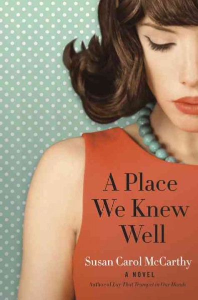 A place we knew well : a novel / Susan McCarthy.