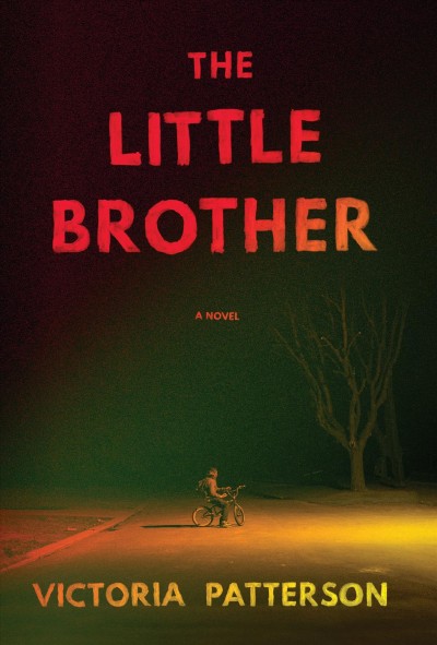 The little brother : a novel / Victoria Patterson.