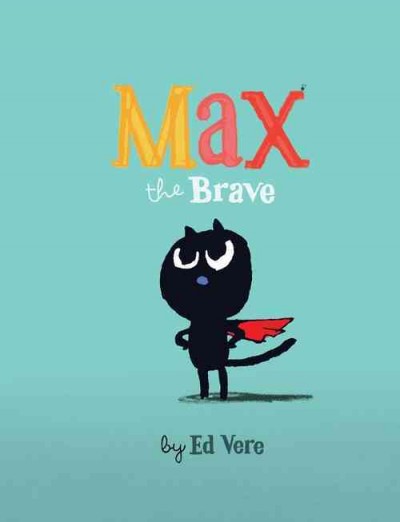 Max the brave / by Ed Vere.