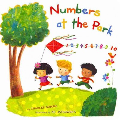 Numbers at the park : 1-10 / by Charles Ghigna ; illustrated by Ag Jatkowska.