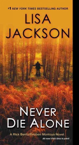 Never die alone : a Rick Bentz/Reuben Montoya novel / Lisa Jackson.