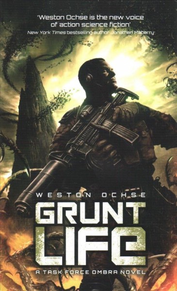 Grunt life : a Task Force Ombra novel / Weston Ochse.