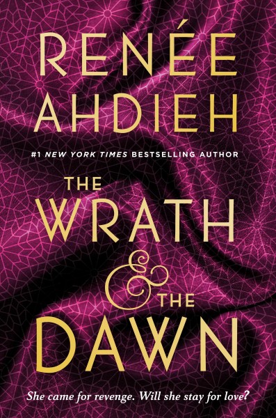 The wrath and the dawn / Renée Ahdieh.