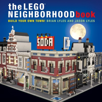 The LEGO neighborhood book : build your own town! / Brian Lyles and Jason Lyles.