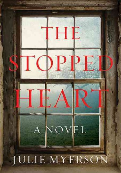 The stopped heart / Julie Myerson.