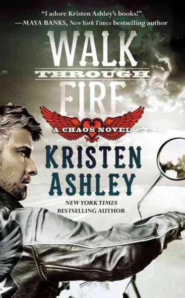 Walk through fire / Kristen Ashley.