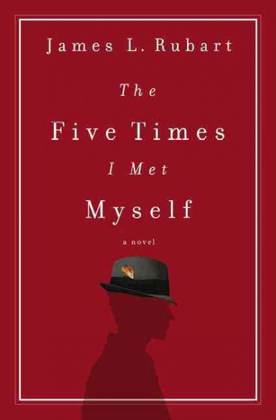 The five times I met myself / James L. Rubart.
