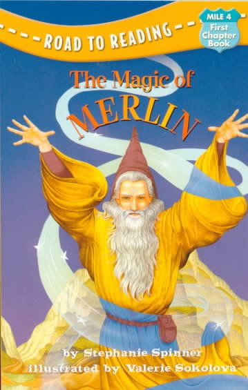 The Magic of Merlin by Stephanie Spinner ; illustrated by Valerie Sokolova.