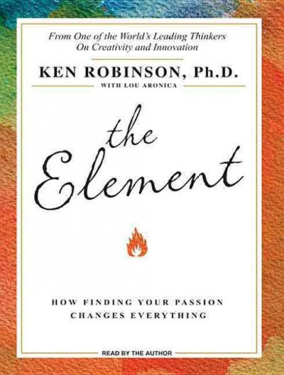 The Element : how finding your passion changes everything