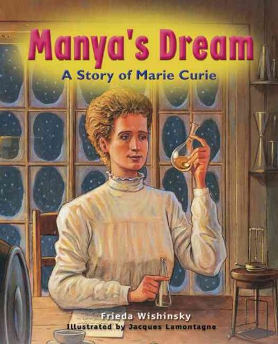 Manya's dream : a story of Marie Curie