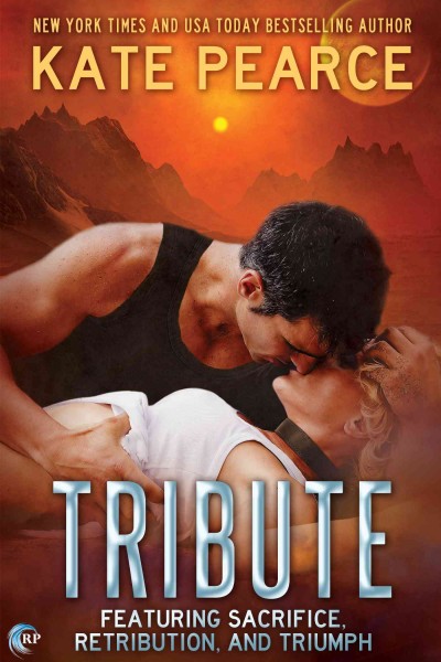 Tribute: the complete collection [electronic resource] : Sacrifice / Retribution / Triumph. Kate Pearce.