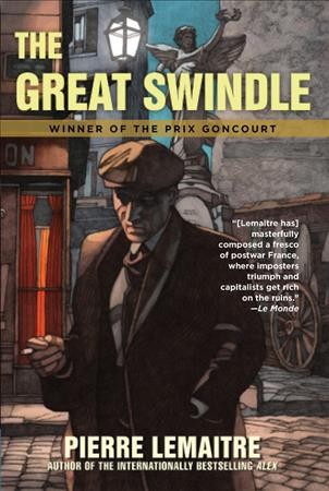 The great swindle / Pierre Lemaitre ; translated from the French by Frank Wynne.