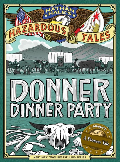 Nathan Hale's hazardous tales. Donner dinner party / Nathan Hale.