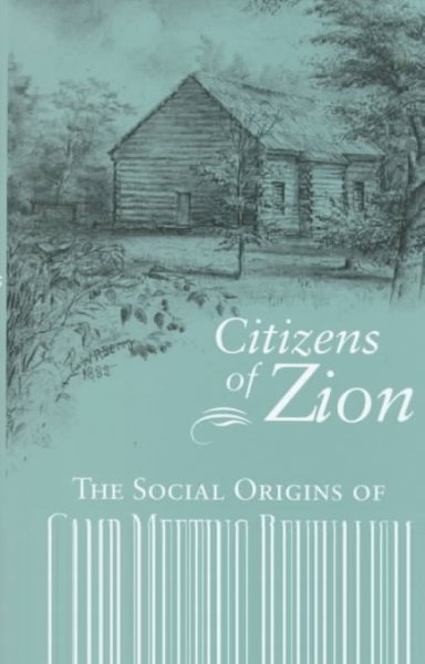 Citizens of Zion : the social origins of camp meeting revivalism / Ellen Eslinger.