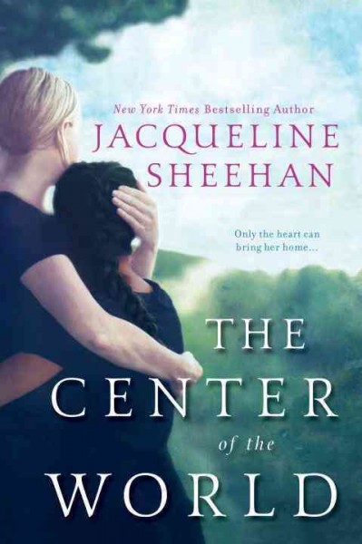 The center of the world / Jacqueline Sheehan.