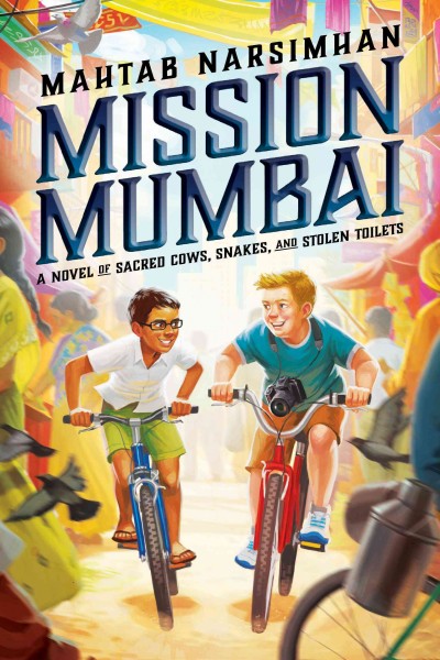Mission Mumbai : a novel of sacred cows, snakes, and stolen toilets / Mahtab Narsimhan.
